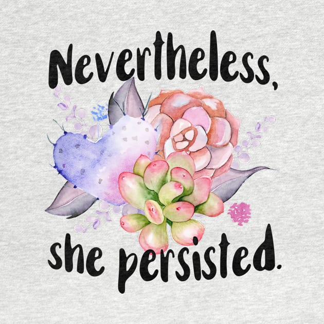 Nevertheless She Persisted by chicalookate